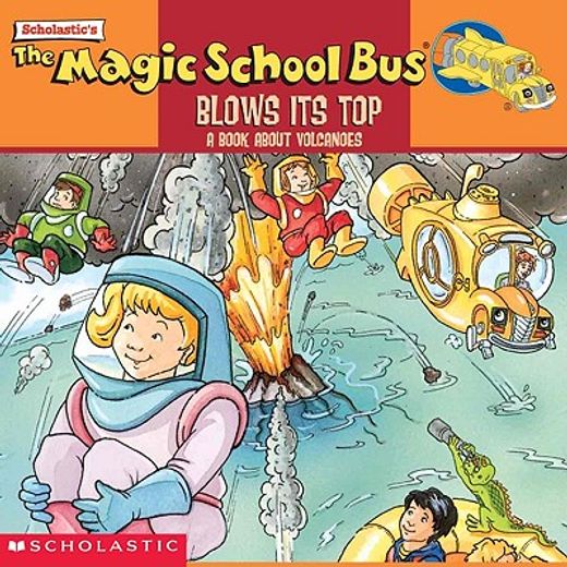 the magic school bus blows its top,a book about volcanoes