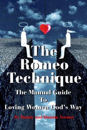 the romeo technique,the manual guide to loving women god´s way