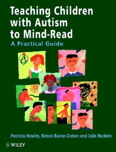 teaching children with autism to mind-read,a practical guide for teachers and parents