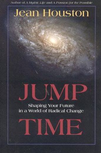 jump time,shaping your future in a world of radical change