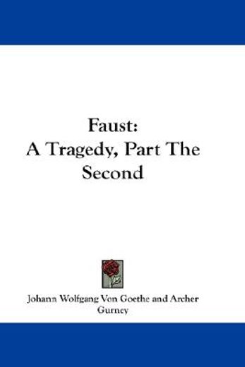 faust,a tragedy, part the second