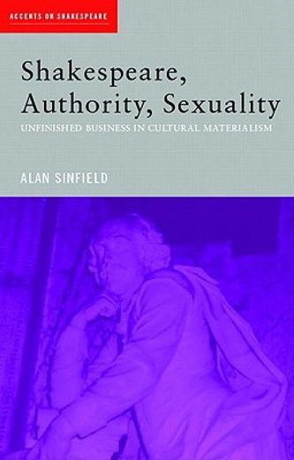 shakespeare, authority, sexuality,unfinished business in cultural materialism
