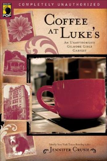 Coffee at Luke'S: An Unauthorized Gilmore Girls Gabfest (Smart pop Series) (en Inglés)