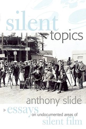 silent topics,essays on undocumented areas of silent film
