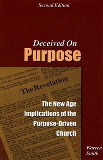 deceived on purpose,the new age implications of the purpose-driven church (en Inglés)