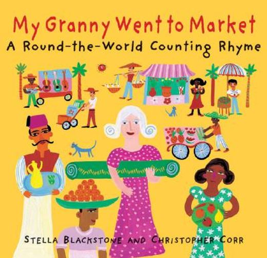 my granny went to market,a round-the-world counting rhyme (en Inglés)