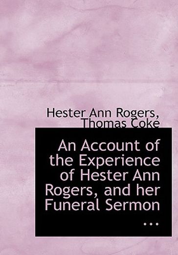 account of the experience of hester ann rogers, and her funeral sermon ... (large print edition)