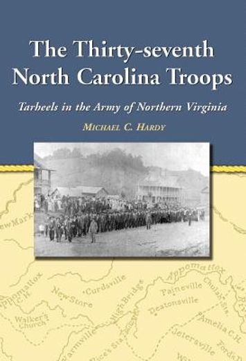 the thirty-seventh north carolina troops,tar heels in the army of northern virginia