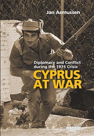cyprus at war,diplomacy and conflict during the 1974 crisis