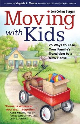 moving with kids,25 ways to ease your family´s transition to a new home (en Inglés)