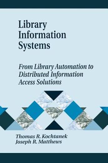 library information systems,from library automation to distributed information access solutions