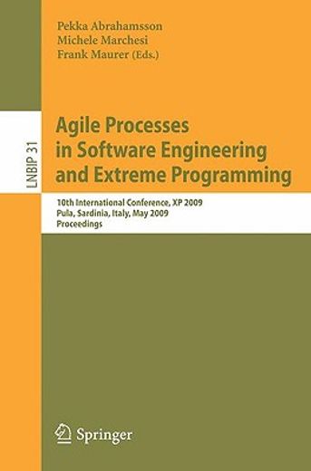 agile processes in software engineering and extreme programming,10th international conference, xp 2009, pula, sardinia, italy, may 25-29, 2009, proceedings