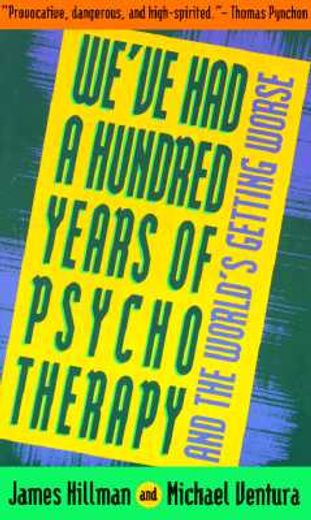 we´ve had a hundred years of psychotherapy and the world´s getting worse (in English)