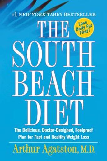 the south beach diet,the delicious, doctor-designed, foolproof plan for fast and healthy weight loss