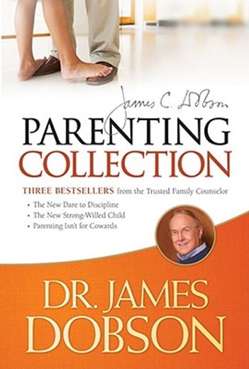 the dr. james dobson parenting collection,the new dare to discipline / the new strong-willed child / parenting isn`t for cowards (en Inglés)