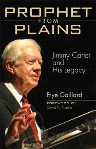 prophet from plains,jimmy carter and his legacy
