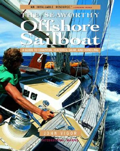 the seaworthy offshore sailboat,a guide to essential features, gear, and handling (en Inglés)