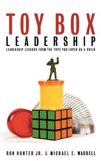 toy box leadership,leadership lessons from the toys you loved as a child (in English)