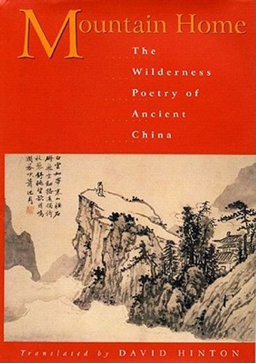 mountain home,the wilderness poetry of ancient china (in English)