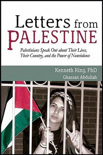 Letters from Palestine: Palestinians Speak Out about Their Lives, Their Country, and the Power of Nonviolence (en Inglés)
