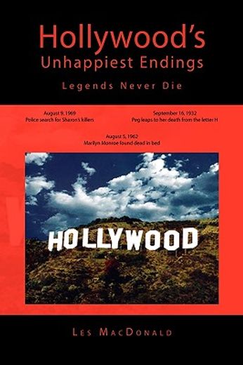 hollywood`s unhappiest endings,legends never die