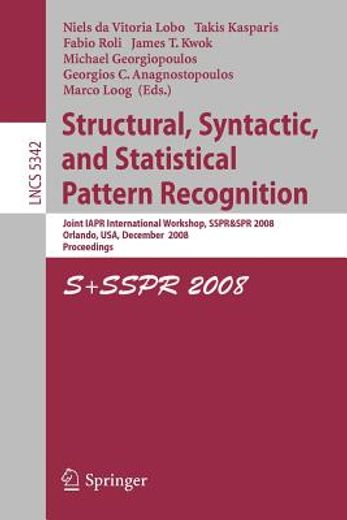 structural, syntactic, and statistical pattern recognition,joint iapr international workshop, sspr & spr 2008, orlando, usa, december 4-6, 2008. proceedings