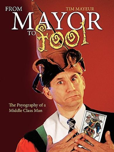 from mayor to fool,the psyography of a middle class man