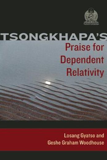 tsongkhapa`s praise for dependent relativity