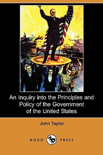 an inquiry into the principles and policy of the government of the united states (dodo press)
