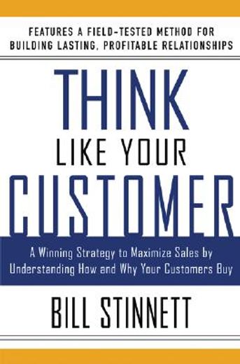 think like your customer,a winning strategy to maximize sales by understanding how and why your customers buy (en Inglés)