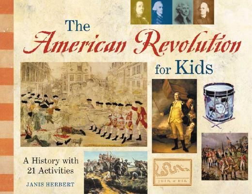 the american revolution for kids,a history with 21 activities (in English)