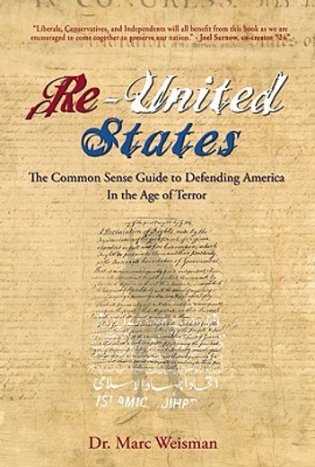 the re-united states of america,the common sense guide for defending america in the age of terror