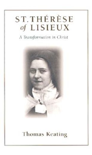 st. therese of lisieux,a transformation in christ
