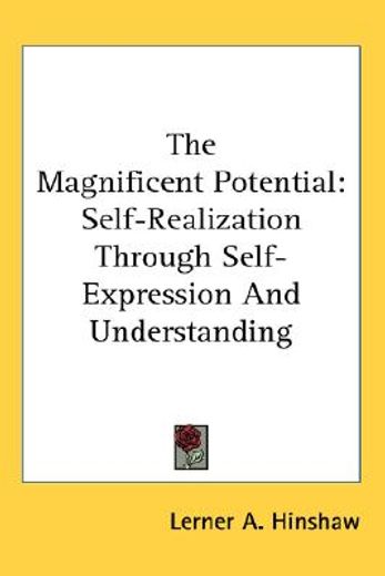 the magnificent potential,self-realization through self-expression and understanding