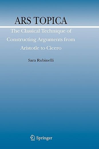 ars topica,the classical technique of constructing arguments from aristotle to cicero