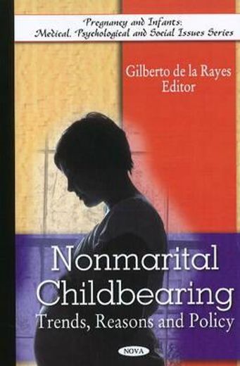 nonmarital childbearing,trends, reasons and policy