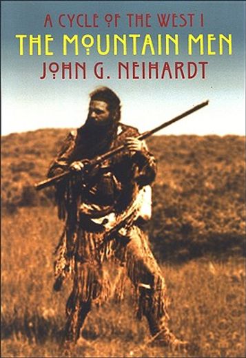 the mountain men,the song of three friends; the song of hugh glass; the song of jed smith
