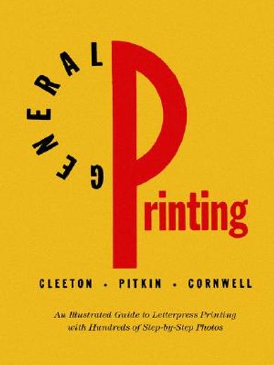 general printing,an illustrated guide to letterpress printing