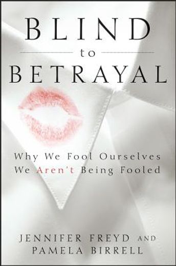 blind to betrayal: why we fool ourselves we aren't being fooled (en Inglés)