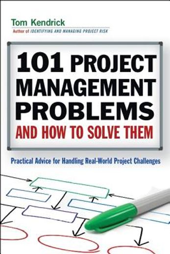101 project management problems and how to solve them,practical advice for handling real-world project challenges (en Inglés)