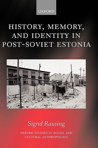 history, memory, and identity in post-sovert estonia,the end of a collective farm