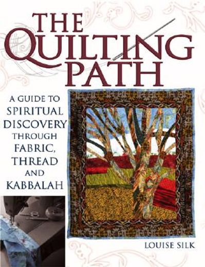 the quilting path,a guide to spiritual discovery through fabric, thread and kabbalah