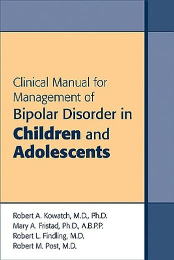 Clinical Manual for Management of Bipolar Disorder in Children and Adolescents (en Inglés)
