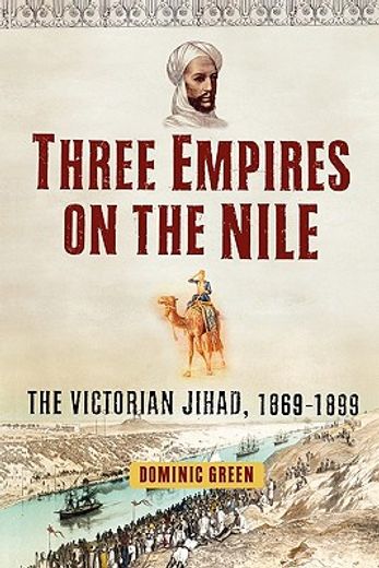 three empires on the nile,the victorian jihad, 1869-1899 (en Inglés)