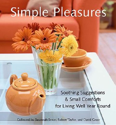 simple pleasures,soothing suggestions & small comforts for living well year round