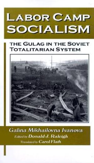 labor camp socialism,the gulag in the soviet totalitarian system