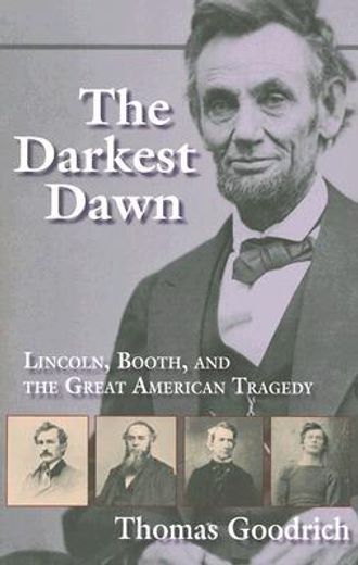 the darkest dawn,lincoln, booth, and the great american tragedy