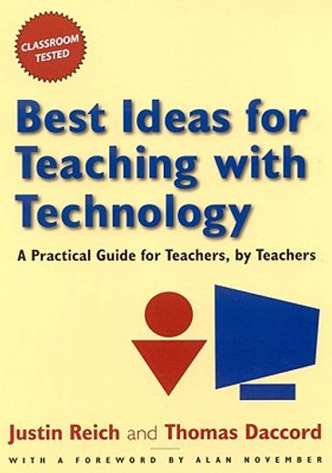 best ideas for teaching with technology,a practical guide for teachers, by teachers