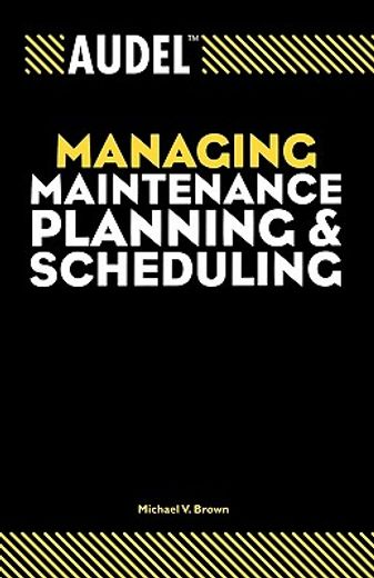 audel managing maintenance planning and scheduling (en Inglés)