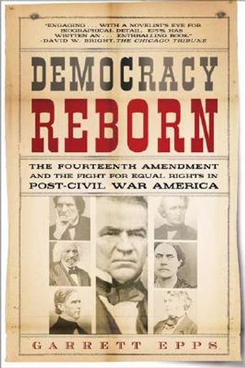 Democracy Reborn: The Fourteenth Amendment and the Fight for Equal Rights in Post-Civil War America (en Inglés)